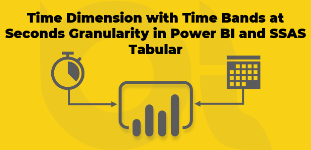 Quick Tips: Time Dimension with Time Bands at Seconds Granularity in Power BI and SSAS Tabular
